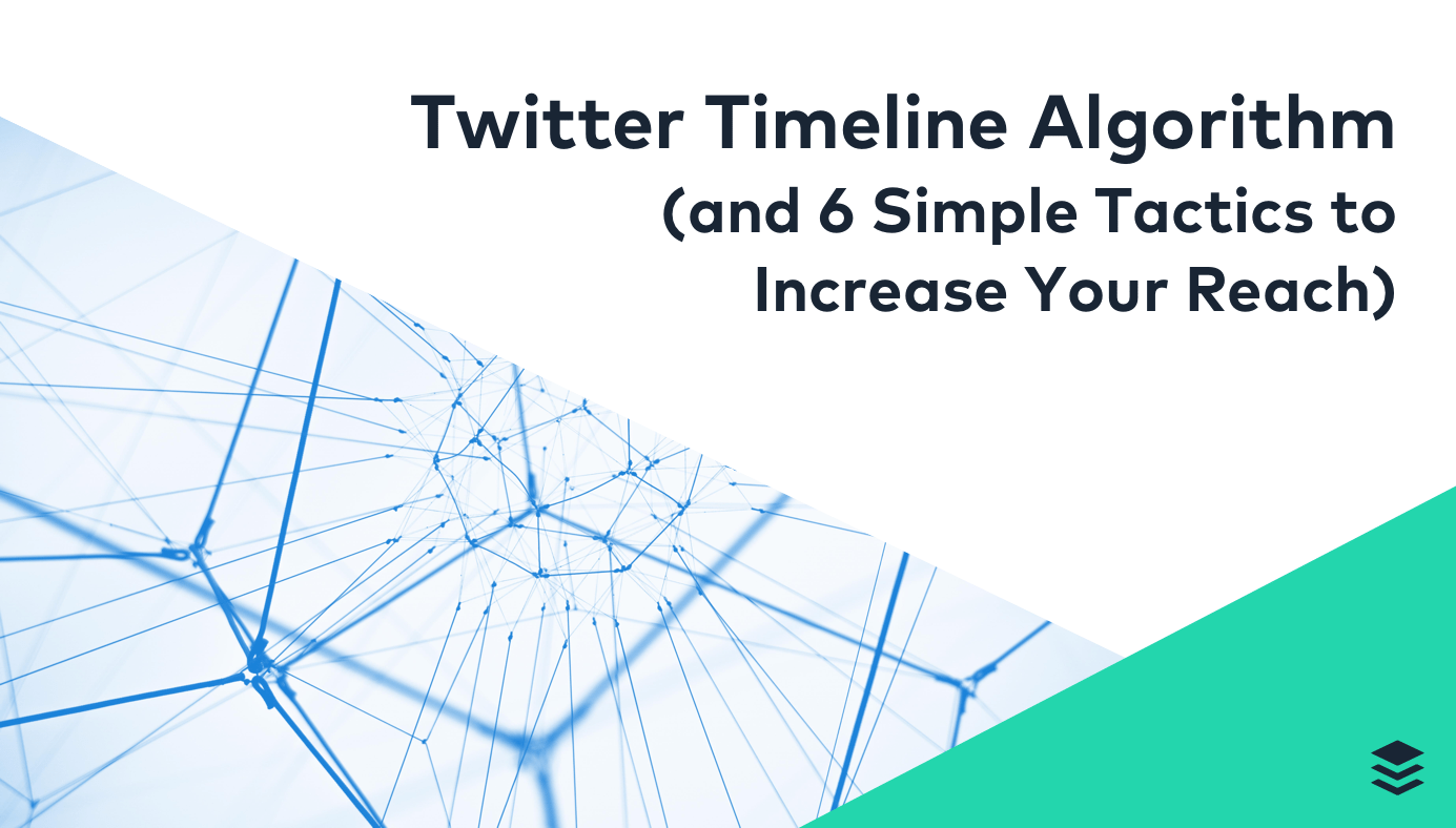 Twitter Timeline Algorithm Explained (and 6 Ways to Increase Your Reach) Twitter Timeline Algorithm Explained (and 6 Ways to Increase Your Reach)