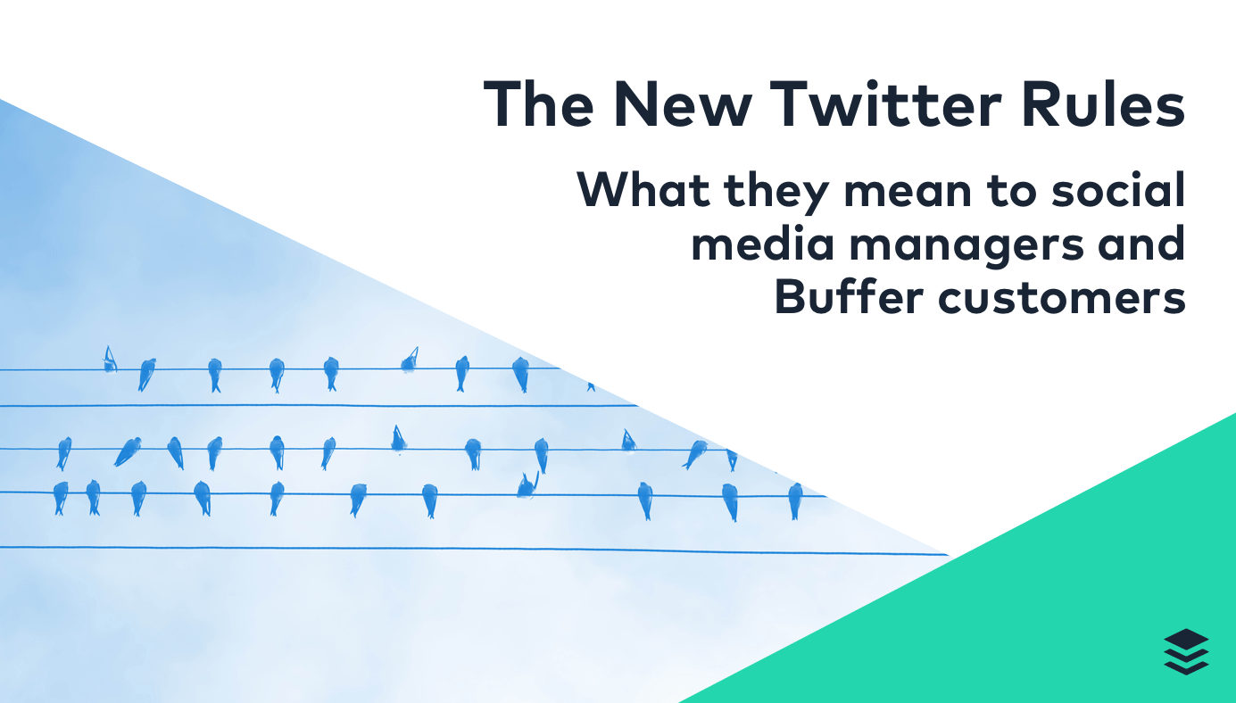 What Do the New Twitter Rules Mean to Social Media Managers (and Buffer Customers) What Do the New Twitter Rules Mean to Social Media Managers (and Buffer Customers)