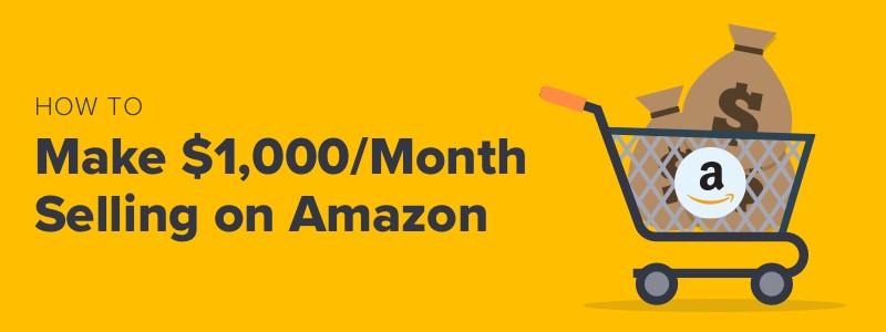 how to make $1,000/month selling on Amazon