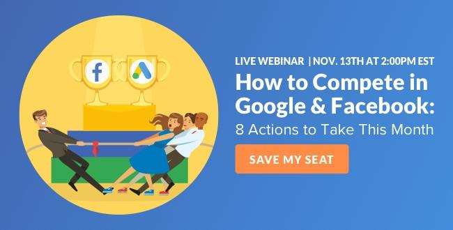 How to Compete in Google & Facebook Ads Webinar