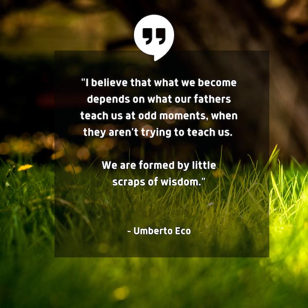 father's day instagram captions - umberto eco quote